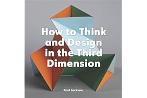 How to Think and Design in the Third Dimension