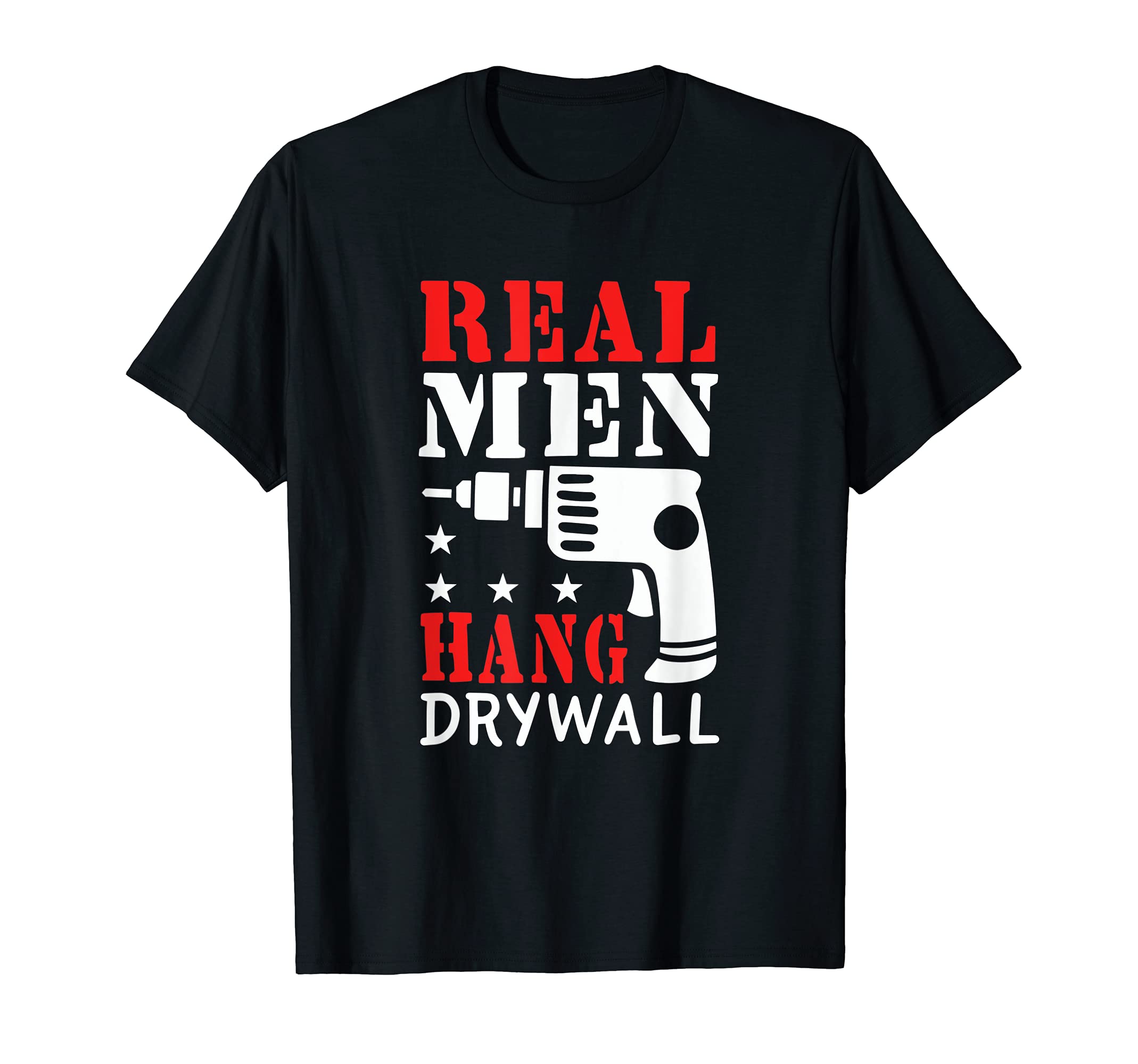 Mens Real Men Hang Drywall - Wallboard Installer Drywall Hanger T-Shirt