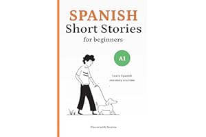 Spanish Short Stories for Beginners (A1): Learn Spanish Naturally with 10 Easy Narratives and English Translations to Build V