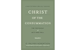 Christ of the Consummation: A New Testament Biblical Theology, Volume 2: The Testimony of Acts and Paul