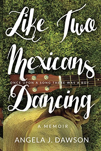 Like Two Mexicans Dancing by Angela J Dawson