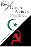 The Red-Green Axis 2.0: An Existential Threat to America and the World (Civilization Jihad Reader Series)
