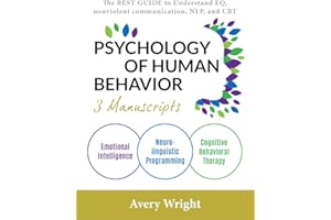 Psychology of Human Behavior: 3 Manuscripts-Emotional Intelligence, Neuro-Linguistic Programming, Cognitive Behavioral Therap