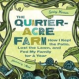 The Quarter-Acre Farm by Spring Warren