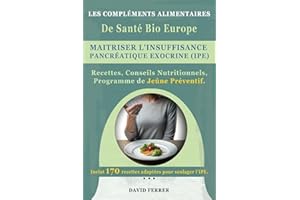 Maîtriser l'Insuffisance Pancréatique Exocrine (IPE) : Prévenir, Soulager et Transformer Votre Santé Digestive: 170 Recettes 
