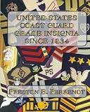 United States Coast Guard Grade Insignia Since 1834 by Preston B. Perrenot