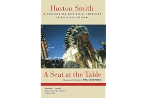Seat at the Table: Huston Smith in Conversation with Native Americans on Religious Freedom
