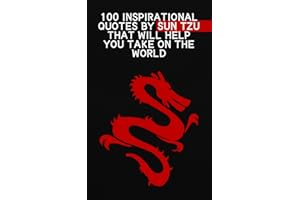 100 Inspirational Quotes By Sun Tzu That Will Help You Take On The World: Mastering The Art of War and the Laws of Power