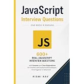 JavaScript Interview Questions: 600+ Real JavaScript Interview Questions with Answers and Clear Explanations for Freshers and Experienced Developers, ... (Web Developer Interview Mastery Series)