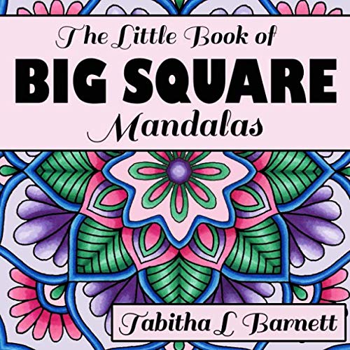 The Little Book of BIG SQUARE Mandalas: Adult Coloring Book (Volume 1) by Tabitha L Barnett