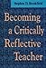 Becoming a Critically Reflective Teacher