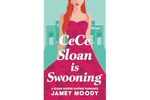 CeCe Sloan is Swooning: A steamy rich girl/poor girl sapphic romance (Sloan Sisters Sapphic Romance)