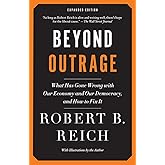 Beyond Outrage: Expanded Edition: What has gone wrong with our economy and our democracy, and how to fix it