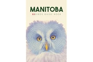 Manitoba Birds Guide Book. A Canada Bird Identification Field Guide and Pocket Book for Young Birdwatchers and Ornithologists