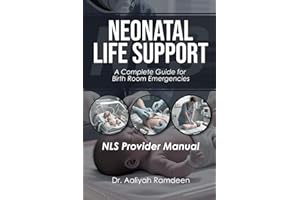 Neonatal Life Support (NLS Provider Manual): A Complete Guide for Birth Room Emergencies