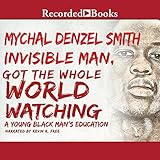 Invisible Man, Got the Whole World Watching: A Young Black Man's Education
