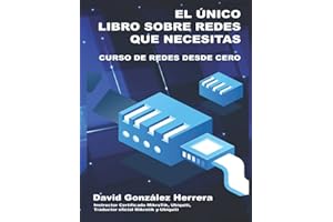 EL ÚNICO LIBRO SOBRE REDES QUE NECESITARÁS: Aprende Redes desde Cero y Perpárate para la certificación CCNA 200-301 (Spanish Edition)