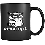 The Tempo Is Whatever I Say it Is Mug in Black - Drummer Mug