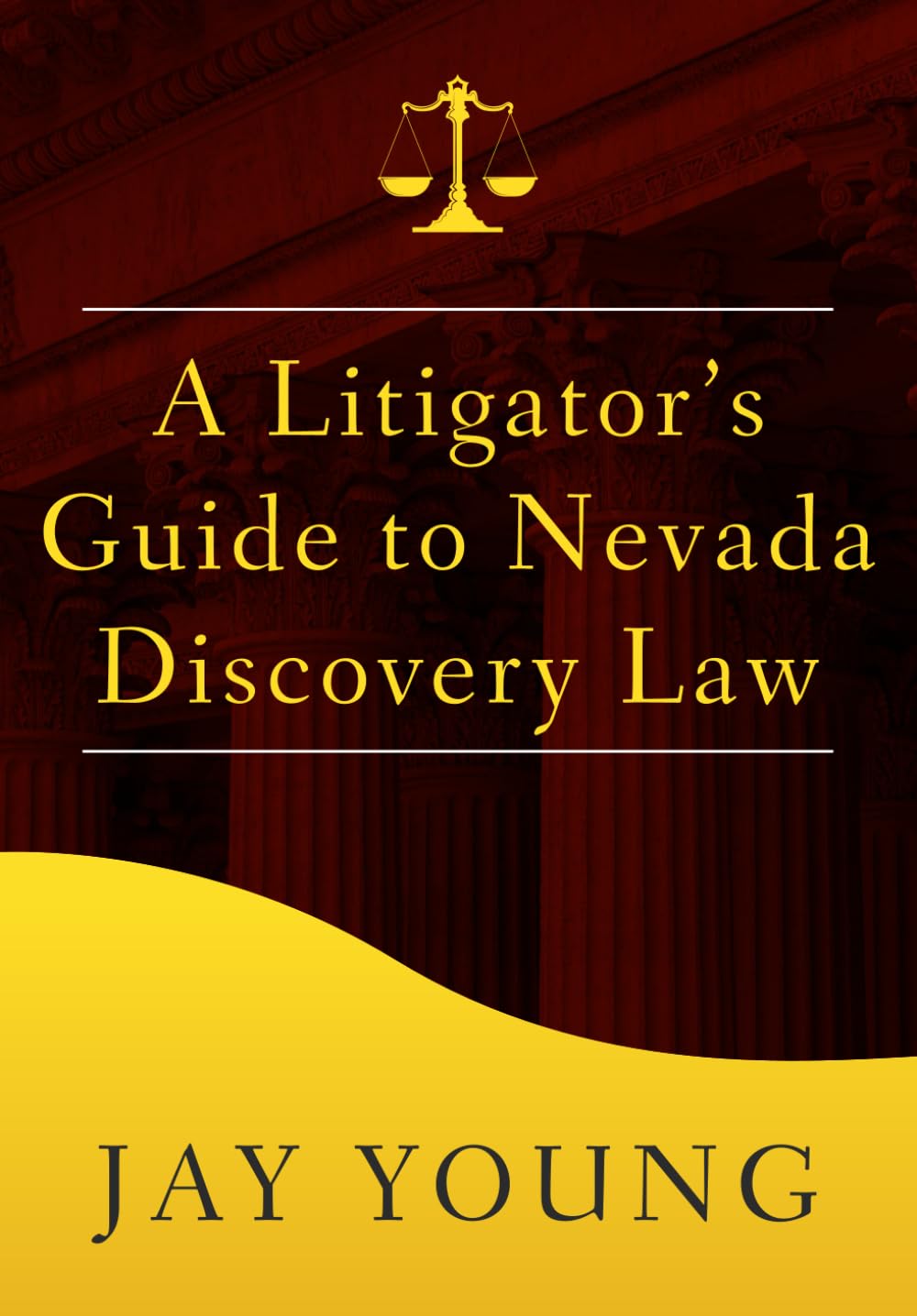 A Litigator’s Guide to Nevada Discovery Law (The Litigator’s Guide Series)