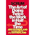 Scrum: The Art of Doing Twice the Work in Half the Time
