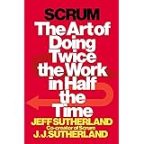 Scrum: The Art of Doing Twice the Work in Half the Time