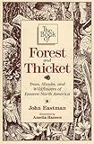 The Book of Forest & Thicket: Trees, Shrubs, and Wildflowers of Eastern North America