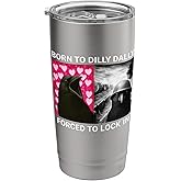 Born To Dilly Dally Forced To Lock In Crow Stainless Steel Insulated Tumbler