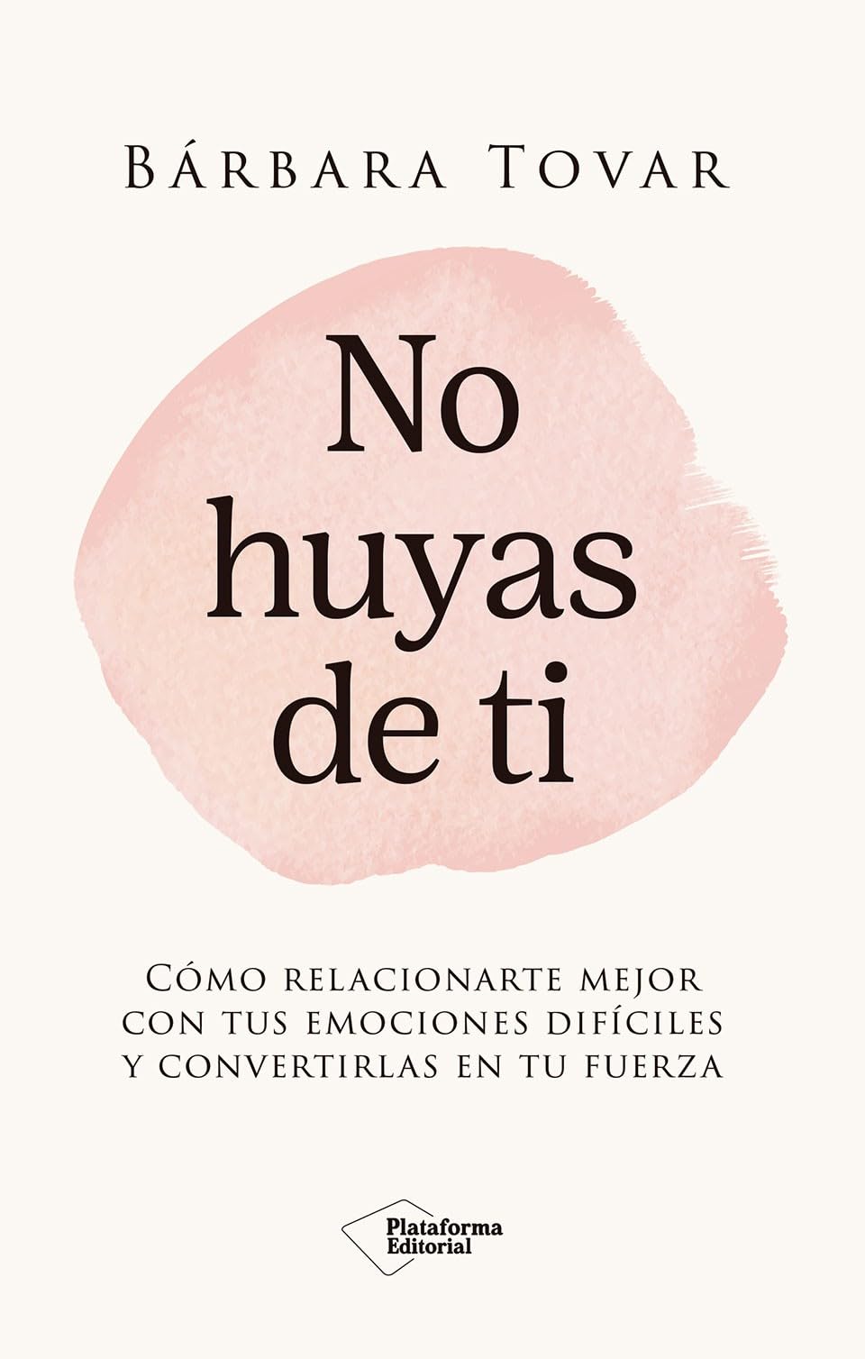 Portada de No huyas de ti: Cómo relacionarte mejor con tus emociones difíciles y convertirlas en tu fuerza