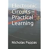 Electronic Circuits – Practical Learning (Electrical and Electronic Engineering Design Series)