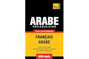 Vocabulaire Français-Arabe pour l'autoformation - 9000 mots