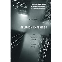 Religion Explained: The Evolutionary Origins of Religious Thought