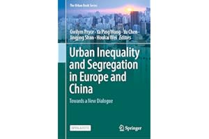 Urban Inequality and Segregation in Europe and China: Towards a New Dialogue (The Urban Book Series)