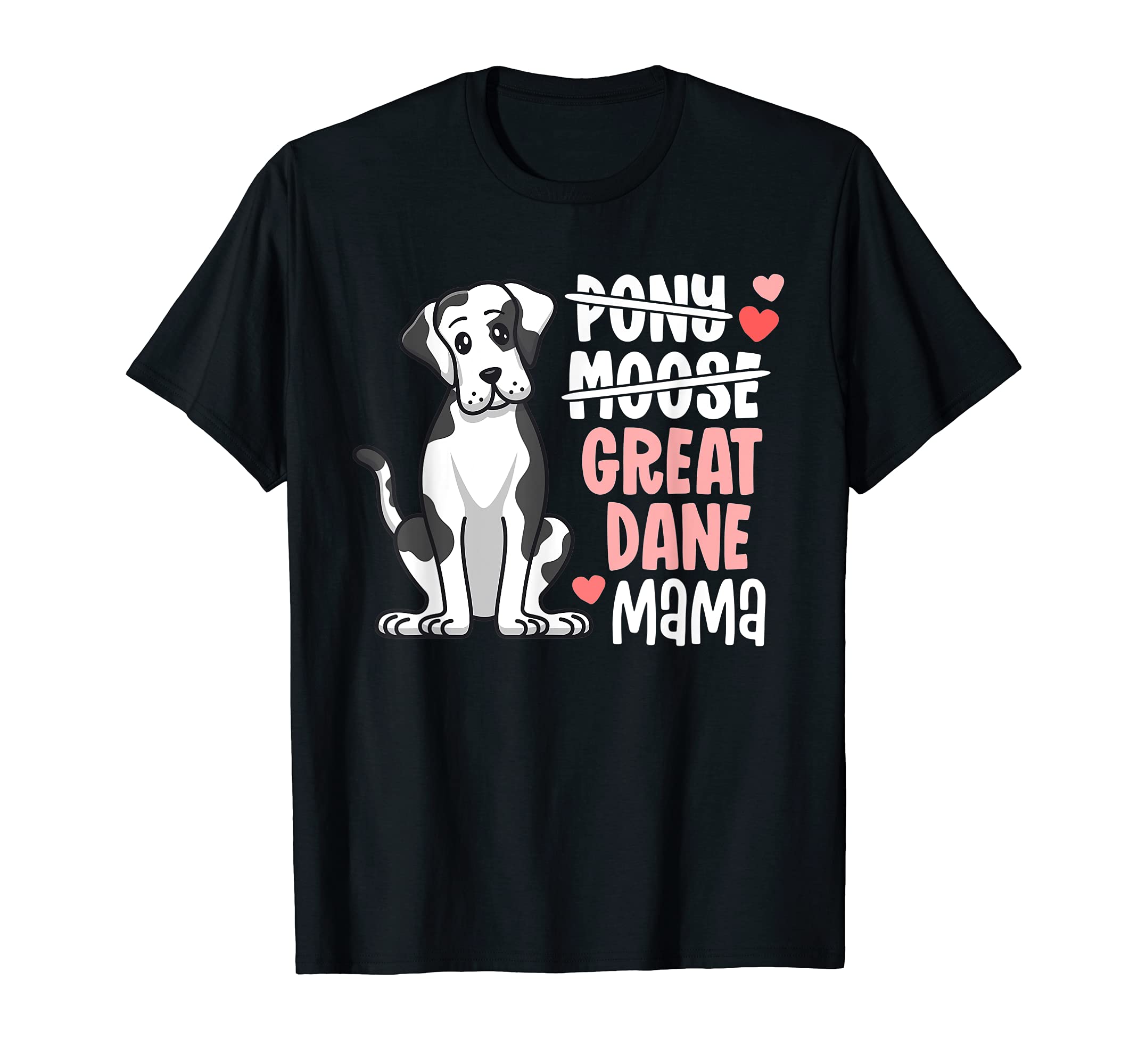 Funny Harlequin Great Dane Mama Pony Moose Dog Mom T-Shirt