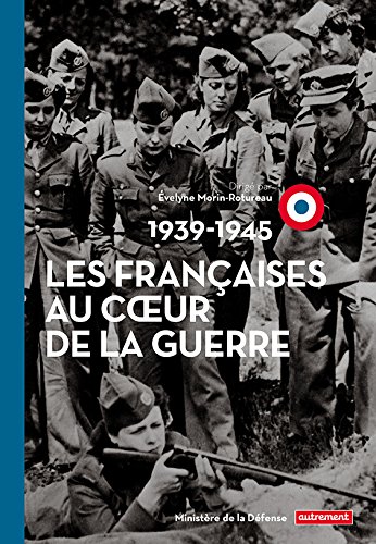 Les  Françaises au coeur de la guerre