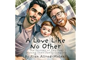 A Love Like No Other: The Journey Of Two Dads Making Their Family Complete