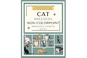 Cat Breeders Non-Colorpoint Breeding Charts: Companion Handbook for The Cat Breeders Bible (The Cat Breeders Bible: Expert Information For Genetics, ... and Indispensable Color Breeding Charts)