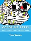 Color Me Pepe: Frog Themed Adult Coloring Book