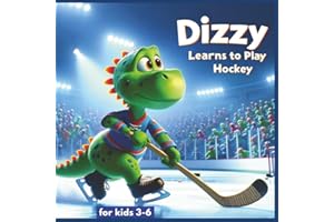 Dizzy Learns To Play Hockey: A Dinosaur Story For Kids