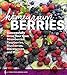 Homegrown Berries: Successfully Grow Your Own Strawberries, Raspberries, Blueberries, Blackberries, and More by Timber Press