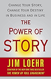 The Power of Story: Rewrite Your Destiny in Business and in Life