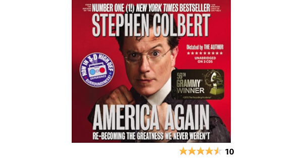 Amazon Com America Again Re Becoming The Greatness We Never Weren T 9781478930181 Colbert Stephen Colbert Stephen Books Amazon Com America Again Re Becoming The Greatness We Never Weren T 9781478930181 Colbert Stephen Colbert Stephen Books