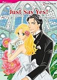 Just Say Yes!: Harlequin comics by Leanna Wilson, Nei Nowaki