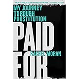 Paid For: My Journey Through Prostitution