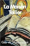 La Maison Tellier : Les Tombales - Sur l'eau - Histoire d'une fille de ferme - En famille - Le Papa by Guy de Maupassant
