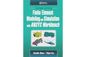 Finite Element Modeling and Simulation with ANSYS Workbench, Second Edition