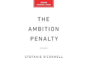 The Ambition Penalty: How Corporate Culture Tells Women to Step Up—and Then Pushes Them Down