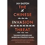 The Chinese Invasion Threat: Taiwan's Defense and American Strategy in Asia