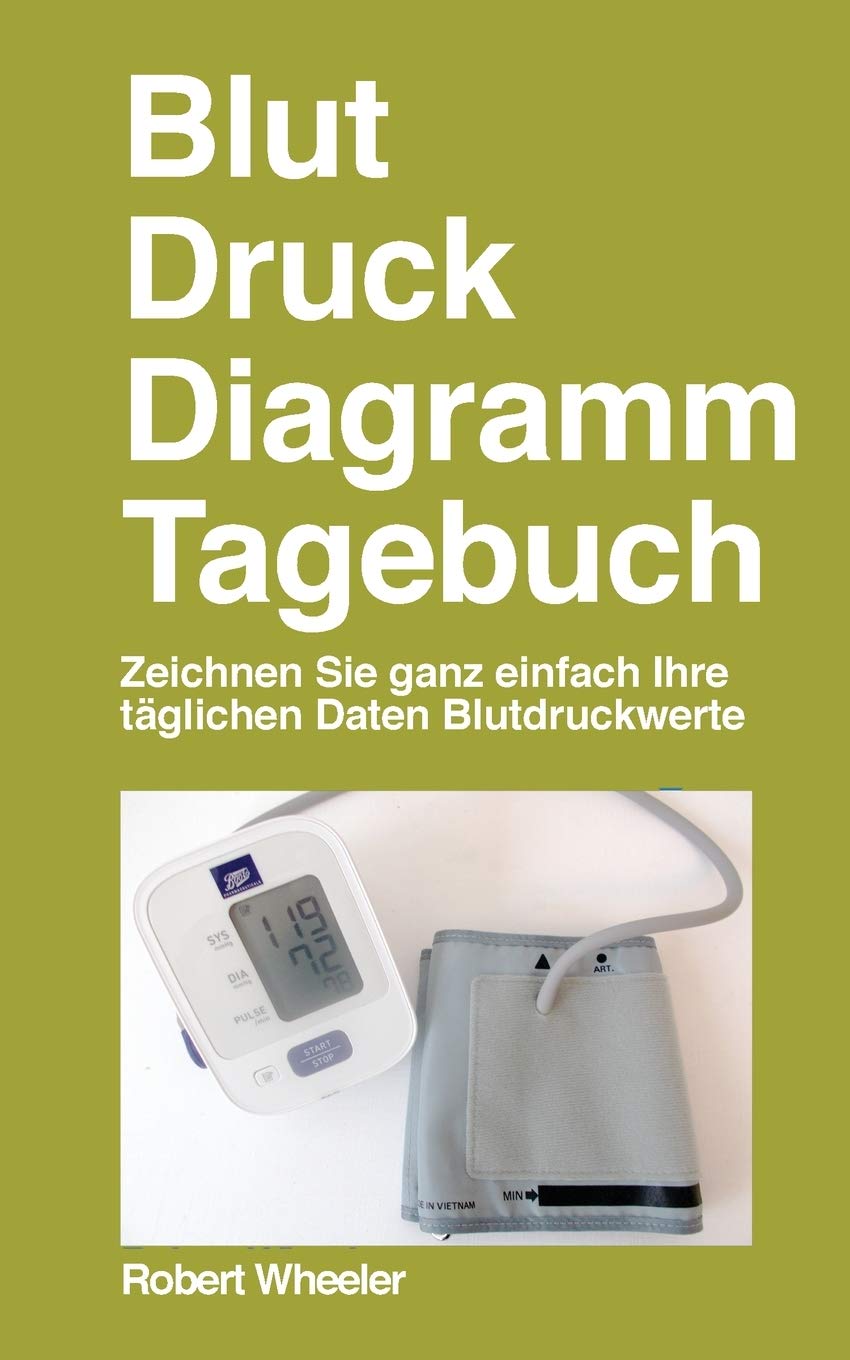 Blut Druck Diagramm Tagebuch Deutsche Ausgabe German Edition Wheeler Robert 9781715267179 Amazon Com Books