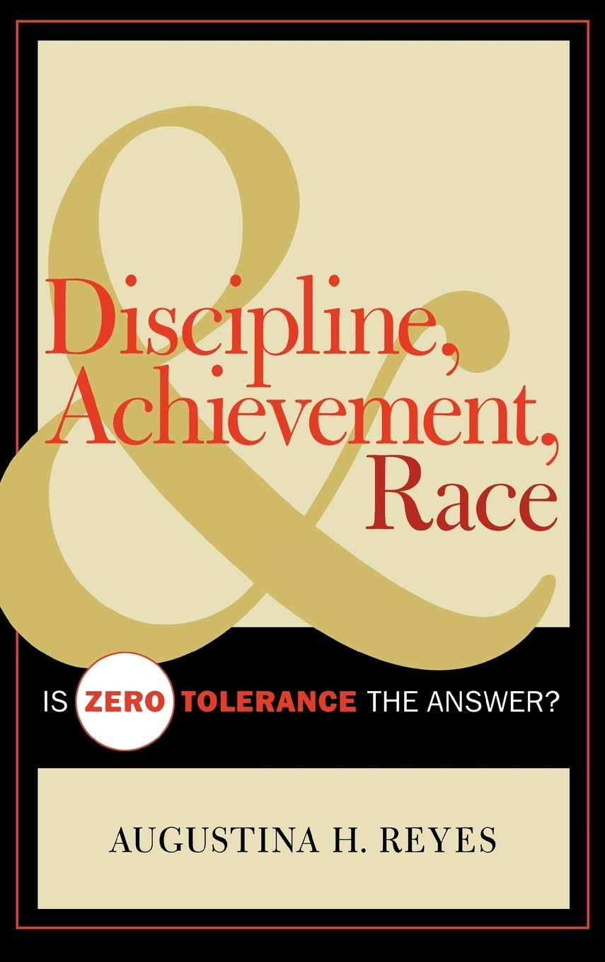 Discipline, Achievement, and Race Is Zero Tolerance the Answer