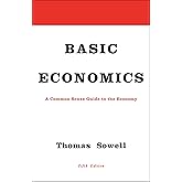 Basic Economics: A Common Sense Guide to the Economy